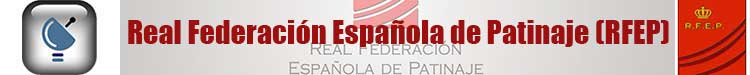 REAL FEDERACION ESPAÑOLA DE PATINAJE (RFEP)